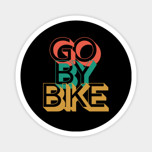 Go By Bike Cycling Shirt, Go By Bike Cycling T-Shirt, Funny Cycling T-shirts, Cycling Gifts, Cycling Lover, Fathers Day Gift, Dad Birthday Gift, Cycling Humor, Cycling, Cycling Dad, Cyclist Birthday, Cycling, Cycling Mom Gift Magnet
